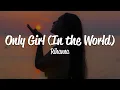 Rihanna - Only Girl (In The World) (Lyrics)