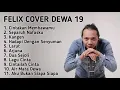 Download Lagu FULL ALBUM DEWA 19 - CINTAKAN MEMBAWAMU KEMBALI || COVER FELIX IRWAN TERBAIK 2021