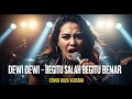 Lagu DEWI DEWI - BEGITU SALAH BEGITU BENAR (COVER ROCK BY DARUNG_KA)