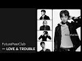 [Full Album] FuturePeerClub - LOVE & TROUBLE / 앨범 전곡 듣기
