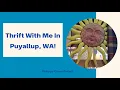 Thrifting in Puyallup Washington Fun out of the Sun Come Thrift With Me
