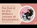 The End of An Era Walker s Journey at Renaissance