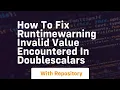 how to fix runtimewarning invalid value encountered in doublescalars