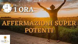 1 Ora di Affermazioni Super Potenti