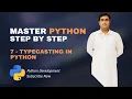 7 - Type Casting In Python Python Tutorials For Beginners Full Course in
