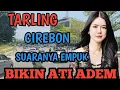 Download Lagu TARLING TENGDUNG CIREBON SUARA EMPUK BIKIN ATI ADEM AYEM