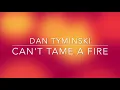 Dan Tyminski - Can't Tame a Fire (Lyrics)