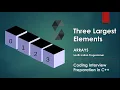 Coding Interview Preparation Arrays - Three Largest elements in an array