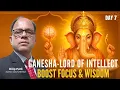 Ganesh Knowledge - How Ganesha Sharpens Intellect Memory and Focus Day 7