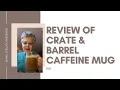 Review of Crate Barrel Caffeine Mug