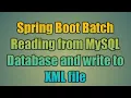 103 Spring Boot Batch Reading from MySQL Database and write to XML file