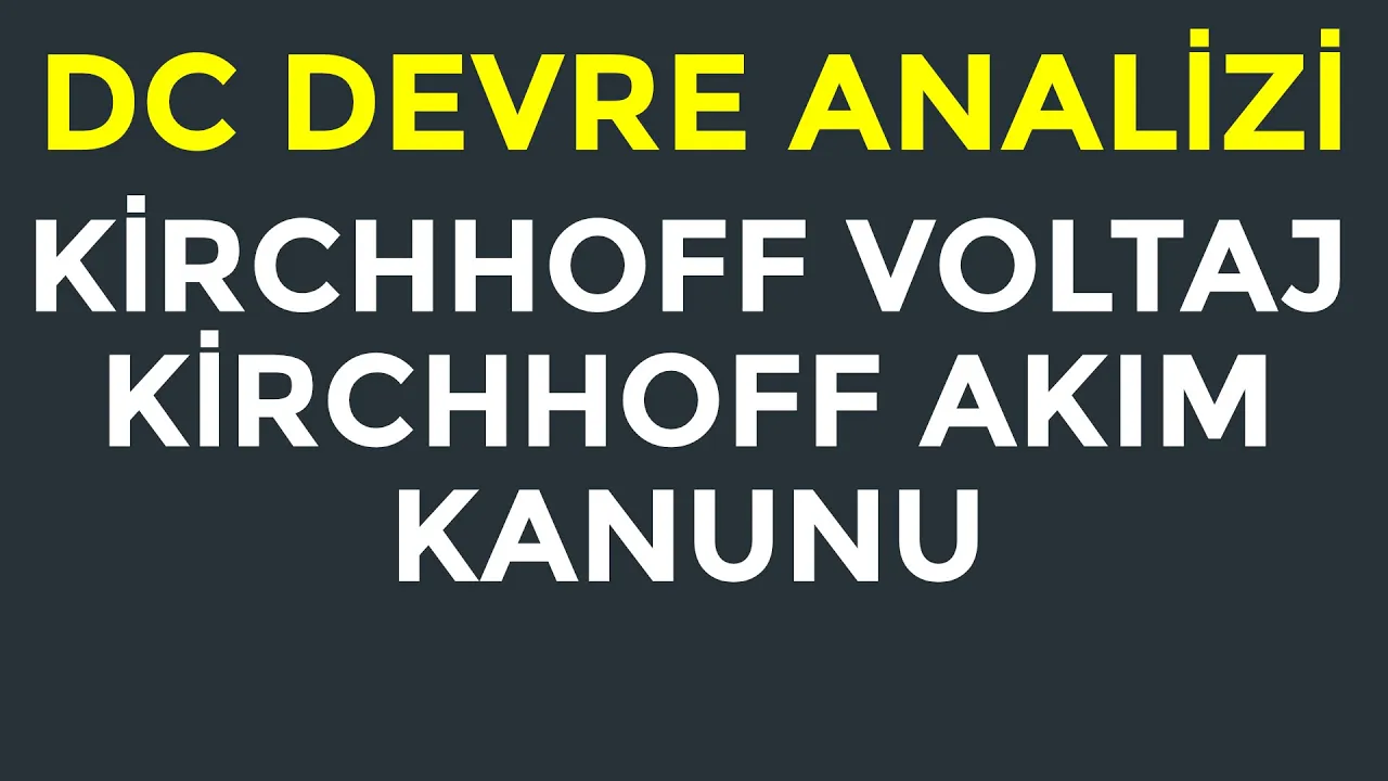 Devre Analizi 1 (DC) | Kirchhoff Yasaları (KCL & KVL) | Konu Anlatımı