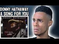 Download Lagu Donny Hathaway - A Song for You | FIRST TIME REACTION