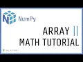 Python NumPy Tutorial - Arrays and Math Tutorial