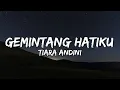 Tiara Andini - Gemintang Hatiku (Lyrics / Lirik Indonesia)