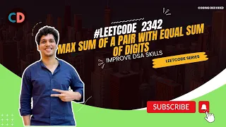 Leetcode 2342 Max Sum of a Pair With Equal Sum of Digits 2 Approaches