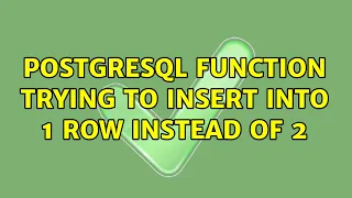 Postgresql Function Trying to Insert into 1 row instead of 2