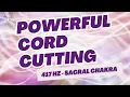 Powerful Cord-Cutting Meditation: Release Unhealthy Relationships \u0026 Narcissist Trauma Bond 417 HZ