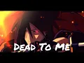 Download Lagu Madara Uchiha - Dead To Me [AMV]
