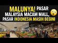 Download Lagu Malunya! Pasar Malaysia Macam Mall, Pasar Indonesia Masih Begini 🤯”