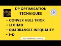 DP optimisation techniques - CHT Divide and Conquer Li Chao 1-D and more ICPC Preparation