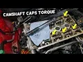 CAMSHAFT CAPS TORQUE SPECS ECOTEC 1 8 1 6 CHEVROLET CRUZE SONIC OPEL ASTRA INSIGNIA ZAFIRA MOKKA