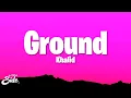 Download Lagu Khalid - Ground (Lyrics)