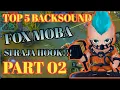 TOP 5 BACKSOUND FOX MOBA || PART 02