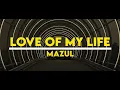 Download Lagu Mazul - Love of My Life (Official Videoclip)