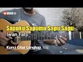 Download Lagu Kunci Gitar SAPUKU SAPUMU SAPU SAPU - Iwan Fals | Mudah dan Lengkap