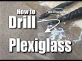 How to easily drill plexiglass lexan and acrylic sheets