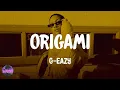 G-Eazy - Origami (lyrics)