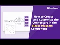How to Create and Customize the Connectors in the Blazor Diagram Component