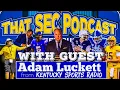 PODCAST LSU QB Myles Brennan OUT debunking SEC expansion rumors Texas troll Adam Luckett of KSR