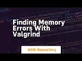 Finding memory errors with valgrind