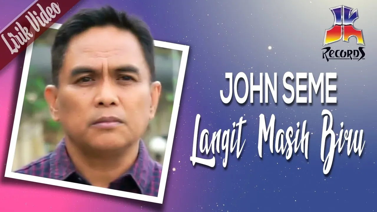 John Seme - Langit Masih Biru (Official Lyric Video)