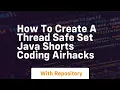 How to create a thread safe set java shorts coding airhacks