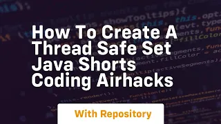 How to create a thread safe set java shorts coding airhacks