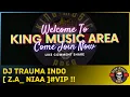 DJ TRAUMA INDO - [ Z.A_ Niaa ]#VIP !! #KINGMUSICAREA
