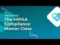 The Ultimate Master Class to Understanding HIPAA Compliance