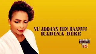 Radina Dire Nu Addaan Hin Baanuu New Oromo Music 2019 