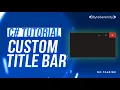 C Tutorial Custom Title Bar No Talking