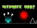 The ULTIMATE Orb - Geometry Dash