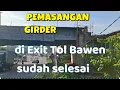 Lagu PEMASANGAN GIRDER DI EXIT TOL BAWEN SUDAH SELESAI.TOLJOGJA-BAWEN SEKSI 6#toljogjabawen