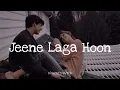 JEENE LAGA HOON (slowed+reverb) | Aatif Aslam | Shreya Ghoshal