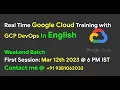 English Google Cloud Training March 12th 2023 6PM IST GCP GCP DevOps Real Time Training