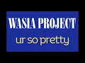 Wasia Project - ur so pretty [Karaoke]