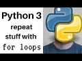 Python 3 Lesson 12 For Loop