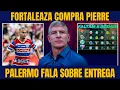Lagu 🚨MERCADO DA BOLA: FORTALEZA COMPRA PIERRE POR 4 MILHÕES! PALERMO FALA SOBRE A ENTREGA DA EQUIPE!