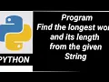 Python Program to find the longest word and its length from the given String